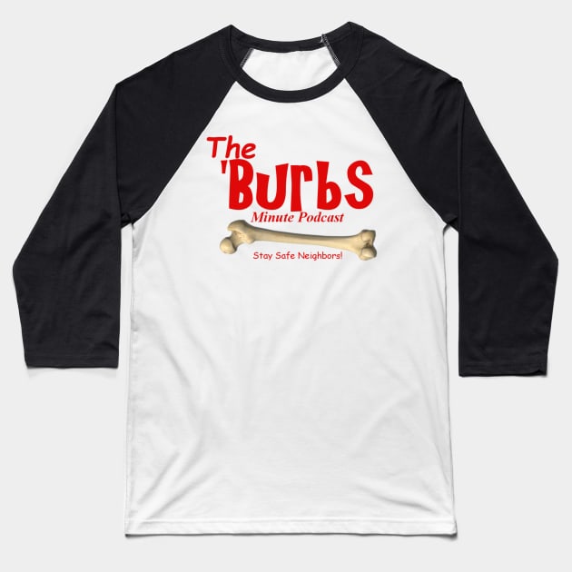 The Burbs Minute Podcast Baseball T-Shirt by TheBurbsMinute